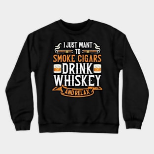 I Just Want To Smoke Cigars And Drink Whiskey Crewneck Sweatshirt